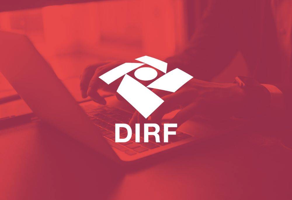 DIRF: saiba o que é e como declarar